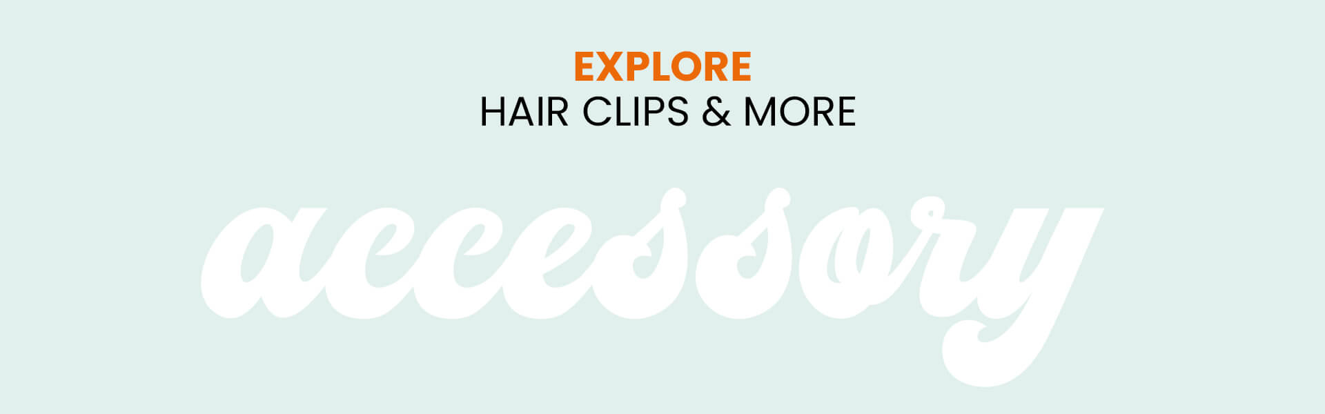 explore hair clips & more - accessory